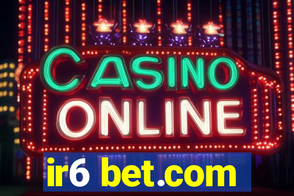 ir6 bet.com